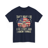 Mechanic T-Shirt – “That’s What I Do I Fix Stuff And I Know Things” American Flag Design