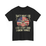 Mechanic T-Shirt – “That’s What I Do I Fix Stuff And I Know Things” American Flag Design