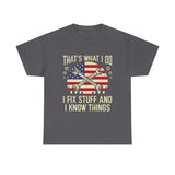 Mechanic T-Shirt – “That’s What I Do I Fix Stuff And I Know Things” American Flag Design